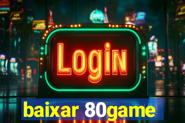 baixar 80game